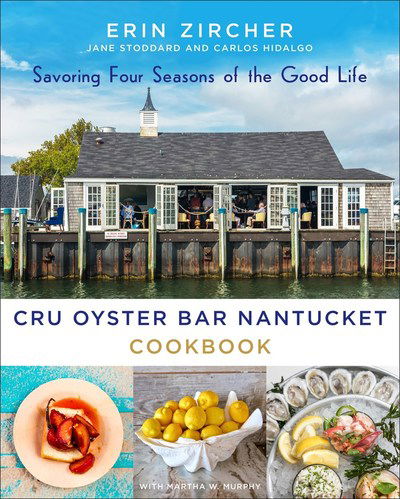 Cover for Martha W. Murphy · CRU Oyster Bar Nantucket Cookbook: Savoring Four Seasons of the Good Life (Hardcover Book) (2019)