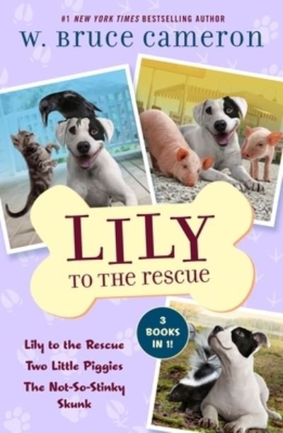 Cover for W. Bruce Cameron · Lily to the Rescue Bind-Up Books 1-3: Lily to the Rescue, Two Little Piggies, and The Not-So-Stinky Skunk - Lily to the Rescue! (Paperback Bog) (2022)