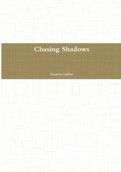 Cover for Sharon Collins · Chasing Shadows (Book) (2013)