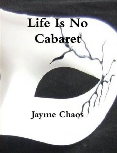 Cover for Jayme Chaos · Life is No Cabaret (Paperback Book) (2014)