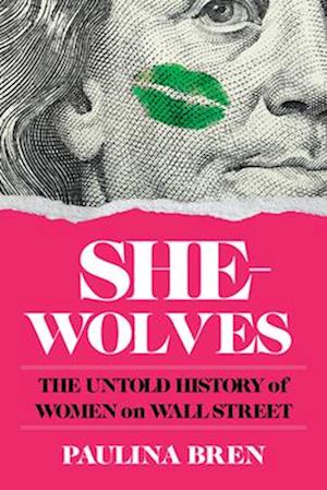 Cover for Paulina Bren · She-Wolves - The Untold History of Women on Wall Street (Paperback Book) (2025)