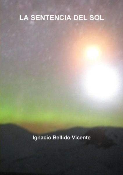 Cover for Ignacio Bellido Vicente · La Sentencia Del Sol (Taschenbuch) (2015)