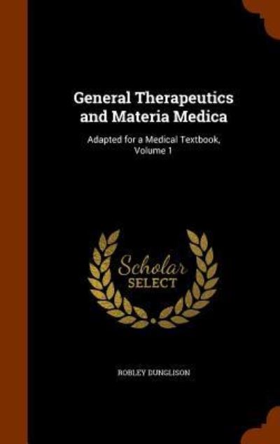 Cover for Robley Dunglison · General Therapeutics and Materia Medica (Hardcover Book) (2015)