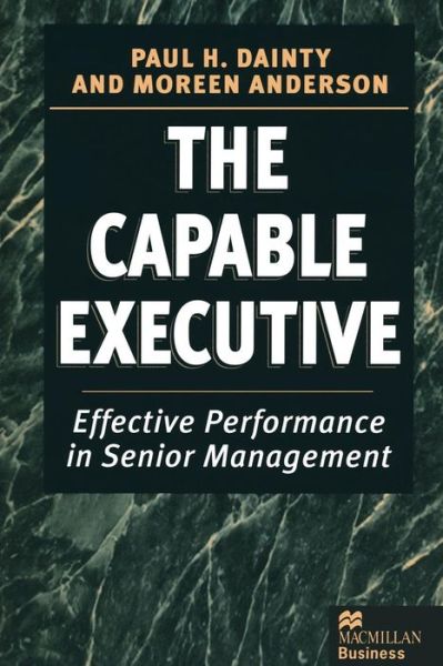 Cover for Moreen Anderson · The Capable Executive: Effective Performance in Senior Management (Paperback Book) [1st ed. 1996 edition] (1996)