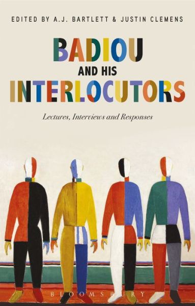 Cover for Badiou, Alain (Ecole Normale Superieure, France) · Badiou and His Interlocutors: Lectures, Interviews and Responses (Hardcover Book) (2018)