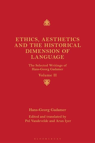 Cover for Hans-Georg Gadamer · Ethics, Aesthetics and the Historical Dimension of Language: The Selected Writings of Hans-Georg Gadamer Volume II - The Selected Writings of Hans-Georg Gadamer (Taschenbuch) (2024)