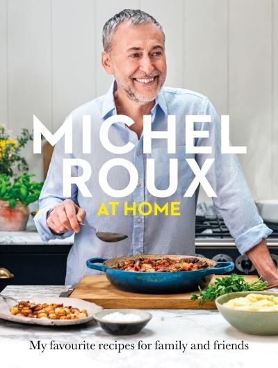 Cover for Michel Roux Jr. · Michel Roux at Home: Simple and delicious French meals for every day (Inbunden Bok) (2023)