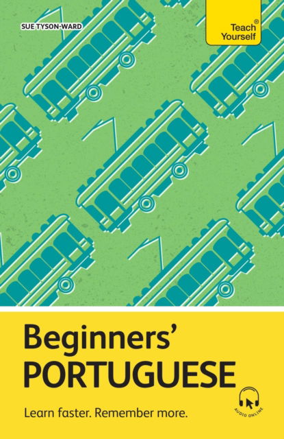 Cover for Sue Tyson-Ward · Beginners’ Portuguese: Learn faster. Remember more. - Teach Yourself Beginners’ Language Learning Series (N/A) (2025)