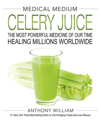 Cover for Anthony William · Medical Medium Celery Juice: The Most Powerful Medicine of Our Time Healing Millions Worldwide (Gebundenes Buch) (2019)