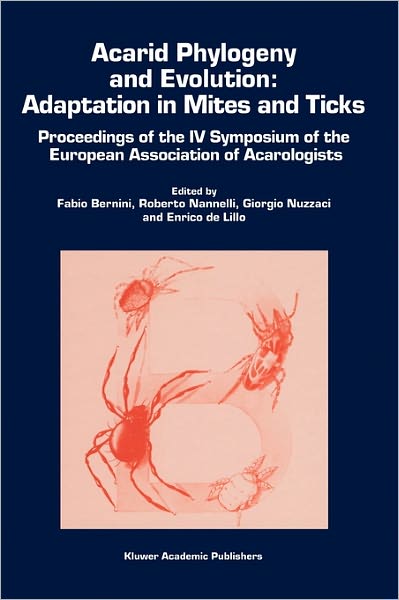 Cover for Fabio Bernini · Acarid Phylogeny and Evolution: Adaptation in Mites and Ticks: Proceedings of the IV Symposium of the European Association of Acarologists (Hardcover bog) [2002 edition] (2002)