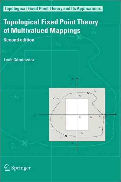 Topological Fixed Point Theory of Multivalued Mappings - Topological Fixed Point Theory and Its Applications - Lech Gorniewicz - Bøger - Springer-Verlag New York Inc. - 9781402046650 - 12. maj 2006