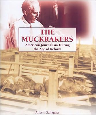 Cover for Aileen Gallagher · The Muckrakers: American Journalism During the Age of Reform (The Progressive Movement, 1900-1920: Efforts to Reform America's New Industrial Society) (Paperback Book) (2005)