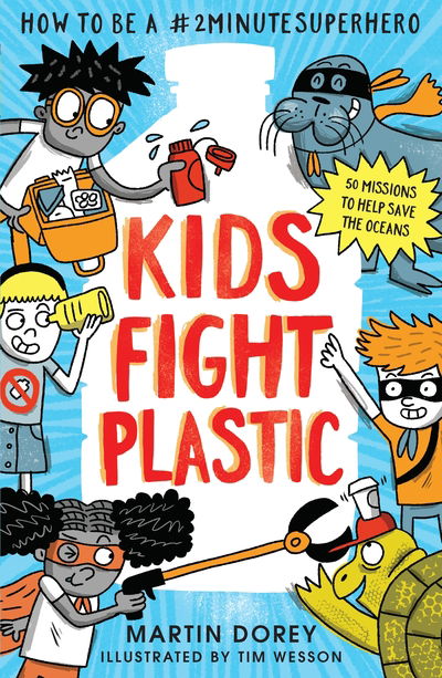 Kids Fight Plastic: How to be a #2minutesuperhero - Martin Dorey - Bücher - Walker Books Ltd - 9781406390650 - 1. August 2019