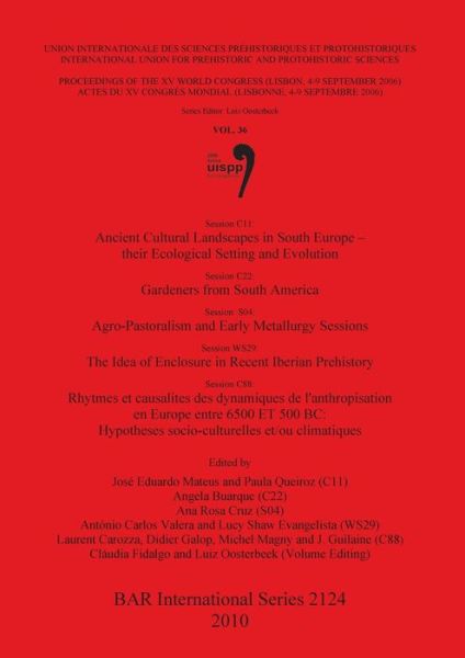 Ancient cultural landscapes in South Europe - their ecological setting and evolution - International Congress of Prehistoric and Protohistoric Sciences (15th 2006 Lisbon, Portugal) - Books - Archaeopress - 9781407306650 - July 6, 2010