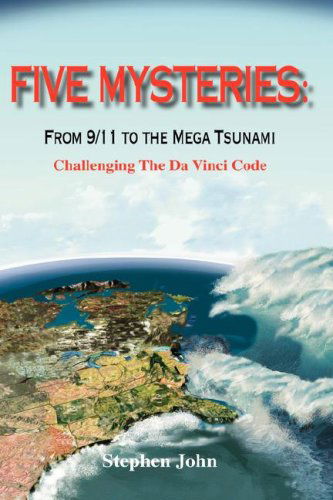 Five Mysteries: from 9/11 to the Mega Tsunami - Challenging the Da Vinci Code - Stephen John - Livros - Trafford Publishing - 9781412201650 - 15 de maio de 2006