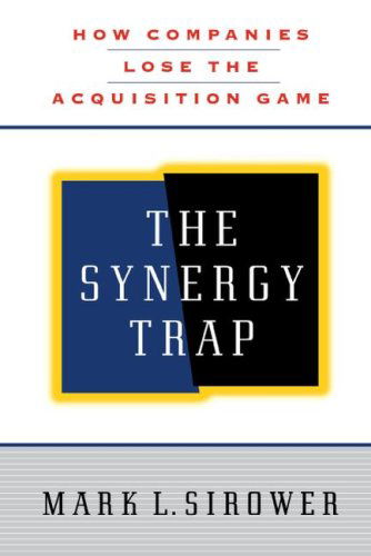 Cover for Mark L. Sirower · The Synergy Trap (Taschenbuch) (2007)