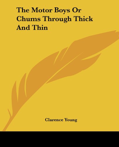 Cover for Clarence Young · The Motor Boys or Chums Through Thick and Thin (Paperback Bog) (2004)