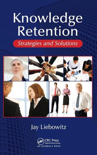 Cover for Jay Liebowitz · Knowledge Retention: Strategies and Solutions (Hardcover Book) (2008)