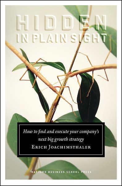 Cover for Erich Joachimsthaler · Hidden in Plain Sight: How to Find and Execute Your Company's Next Big Growth Strategy (Hardcover Book) (2007)