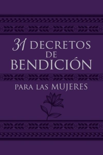 Cover for Patricia King · 31 Decretos de Bendicion Para Las Mujeres (Leather Book) (2020)