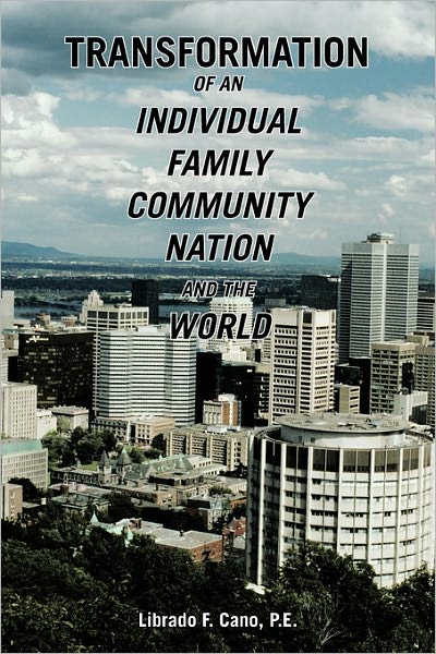 Cover for Librado F. Cano P.e. · Transformation of an Individual Family Community Nation and the World (Paperback Book) (2010)