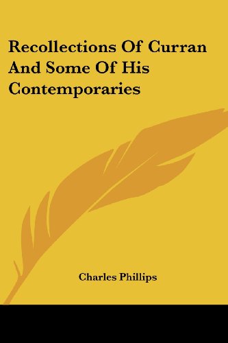 Recollections of Curran and Some of His Contemporaries - Charles Phillips - Books - Kessinger Publishing, LLC - 9781432692650 - June 25, 2007