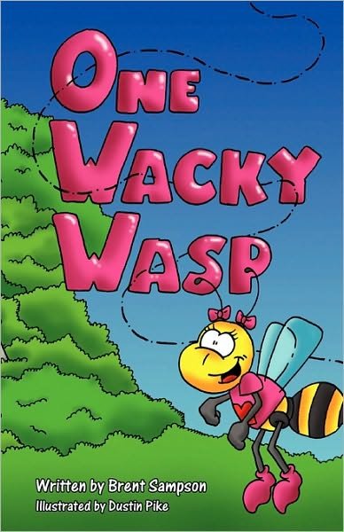 Cover for Brent Sampson · One Wacky Wasp: The Perfect Children's Book for Kids Ages 3-6 Who Are Learning to Read (Paperback Bog) (2010)