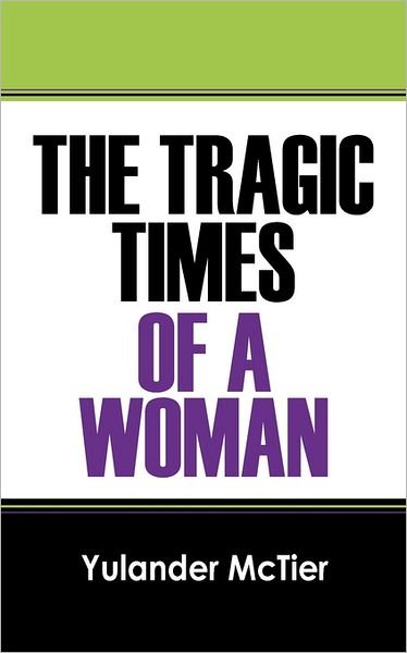 Cover for Yulander Mctier · The Tragic Times of a Woman (Paperback Book) (2011)