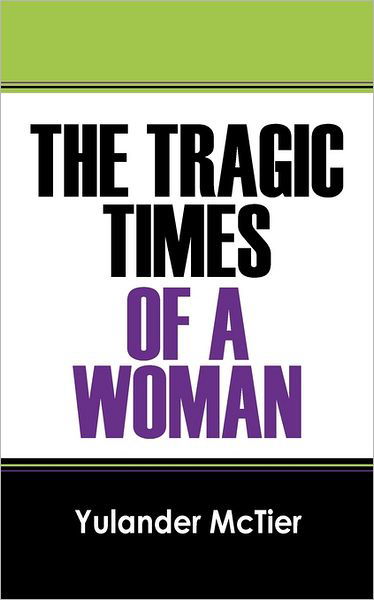 Cover for Yulander Mctier · The Tragic Times of a Woman (Taschenbuch) (2011)