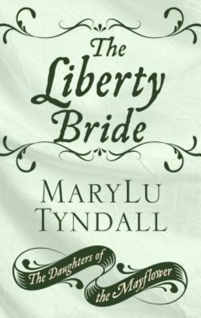 Cover for MaryLu Tyndall · The Liberty Bride (Hardcover Book) (2019)