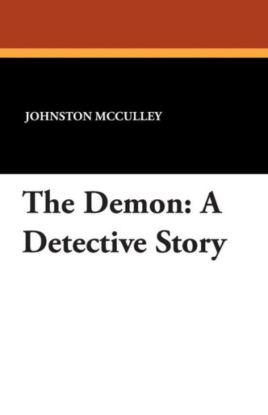 Cover for Johnston D. Mcculley · The Demon: a Detective Story (Taschenbuch) (2013)