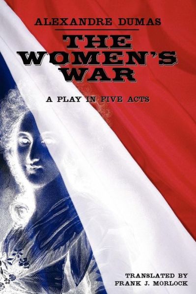 Cover for Alexandre Dumas · The Women's War: a Play in Five Acts (Paperback Book) (2012)
