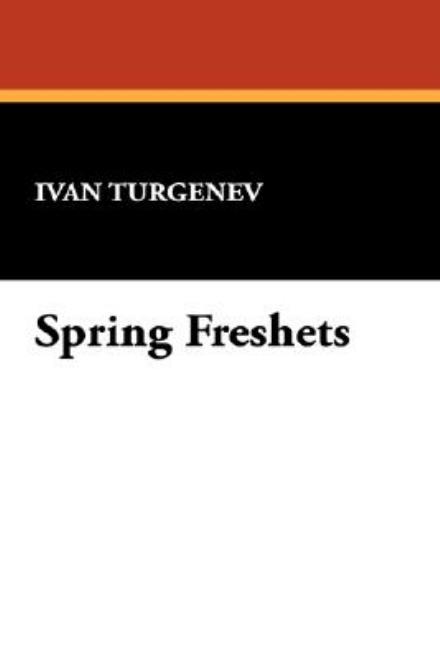 Cover for Ivan Sergeevich Turgenev · Spring Freshets (Hardcover Book) (2008)