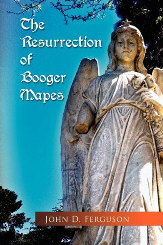 Cover for John D. Ferguson · The Resurrection of Booger Mapes (Hardcover Book) (2009)