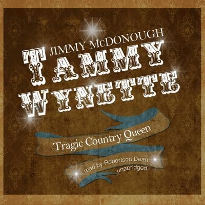 Tammy Wynette - Jimmy Mcdonough - Muzyka - Blackstone Audiobooks - 9781441726650 - 4 marca 2010