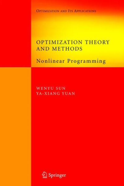 Optimization Theory and Methods: Nonlinear Programming - Springer Optimization and Its Applications - Wenyu Sun - Livros - Springer-Verlag New York Inc. - 9781441937650 - 25 de novembro de 2010