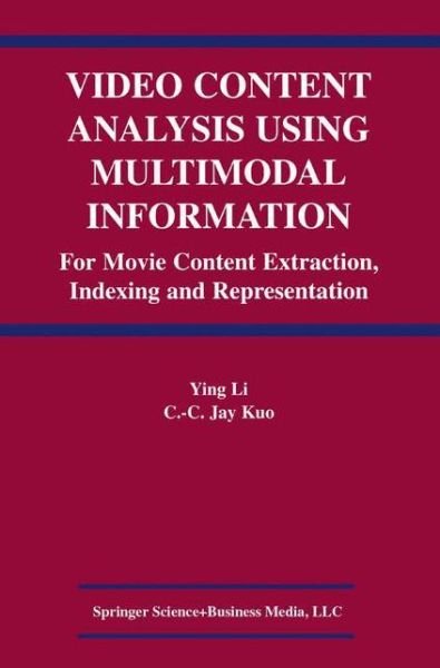 Cover for Ying Li · Video Content Analysis Using Multimodal Information (Pocketbok) [1st Ed. Softcover of Orig. Ed. 2003 edition] (2010)