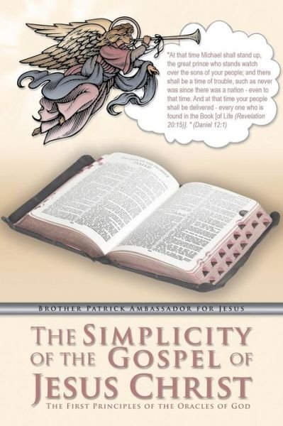Cover for Ambassador to Jesus Brother Patrick · The Simplicity of the Gospel of Jesus Christ: the First Principles of the Oracles of God (Pocketbok) (2012)