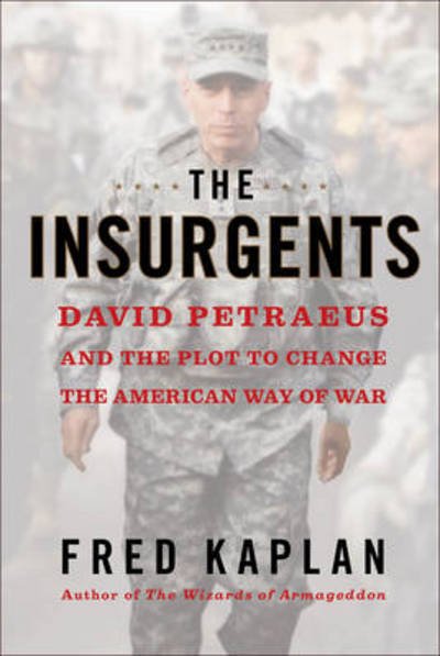 Cover for Fred Kaplan · The Insurgents: David Petraeus and the Plot to Change the American Way of War (Paperback Book) (2014)