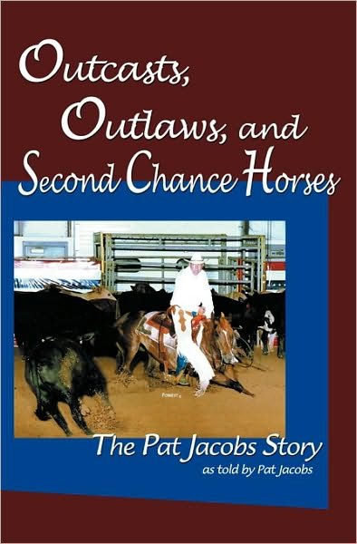 Cover for Pat Jacobs · Outcasts, Outlaws, and Second Chance Horses: the Pat Jacobs Story (Taschenbuch) (2010)