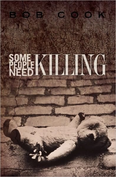 Bob Cook · Some People Need Killing (Pocketbok) (2010)
