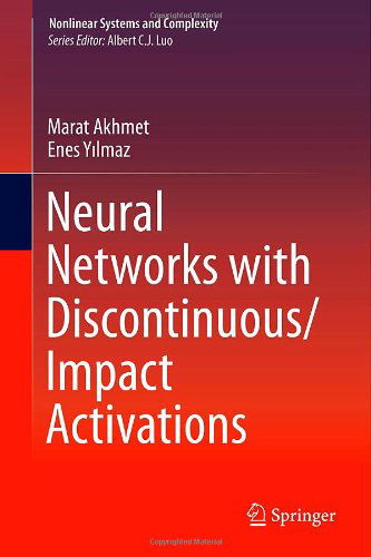 Cover for Marat Akhmet · Neural Networks with Discontinuous / Impact Activations - Nonlinear Systems and Complexity (Hardcover Book) [2014 edition] (2013)