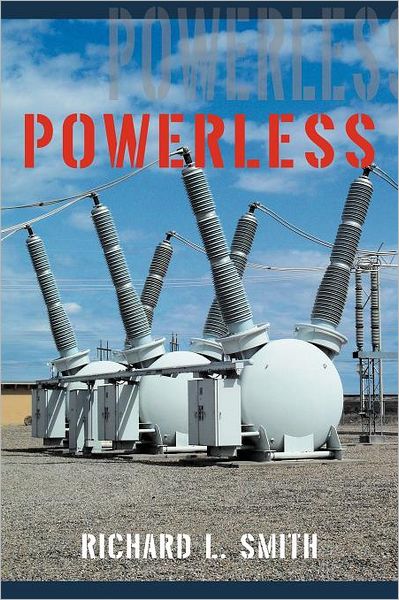 Powerless - Richard L. Smith - Books - iUniverse Publishing - 9781462053650 - October 4, 2011