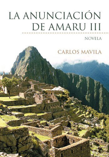 Cover for Carlos Mavila · La Anunciaci N De Amaru Iii: Novela (Hardcover Book) [Spanish edition] (2012)