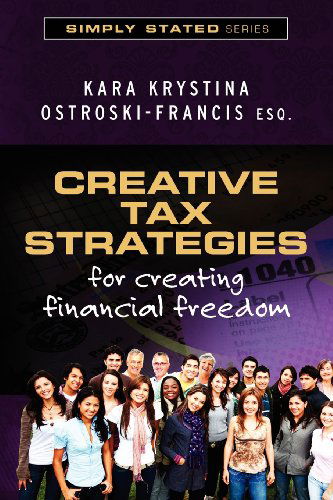 Cover for Kara Krystina Ostroski-francis Esq. · Creative Tax Strategies for Creating Financial Freedom (Volume 2) (Paperback Book) (2012)