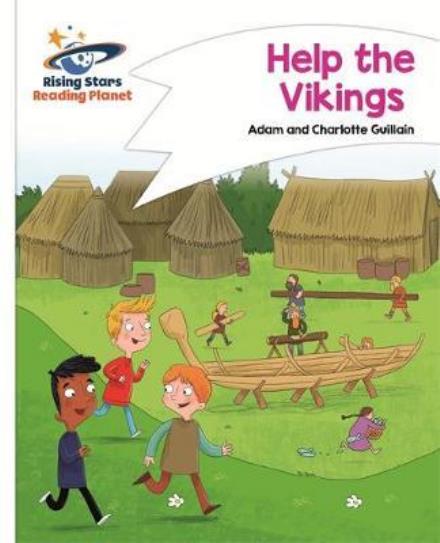 Reading Planet - Help the Vikings - White: Comet Street Kids - Rising Stars Reading Planet - Adam Guillain - Books - Rising Stars UK Ltd - 9781471877650 - May 26, 2017