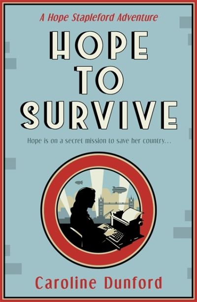 Hope to Survive (Hope Stapleford Adventure 2): An exhilarating suspense-filled spy adventure - Hope Stapleford Mystery - Caroline Dunford - Bøger - Headline Publishing Group - 9781472276650 - 18. februar 2021