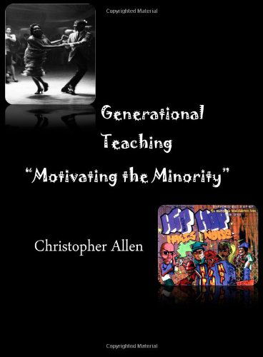 Christopher P Allen · Generational Teaching: Motivating the Minority (Volume 1) (Paperback Book) (2012)