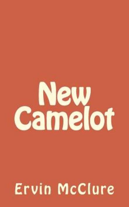 Cover for Ervin Mcclure · New Camelot (Pocketbok) (2012)