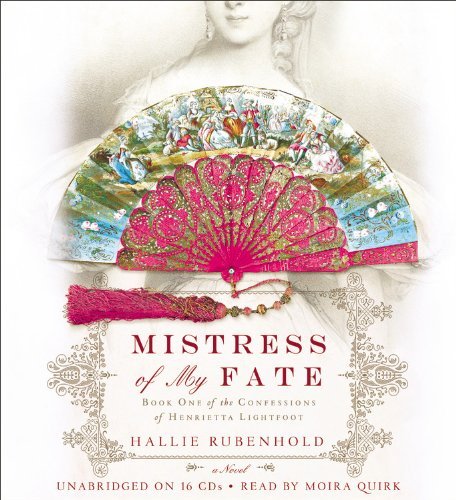 Cover for Hallie Rubenhold · Mistress of My Fate (The Confessions of Henrietta Lightfoot) (Audiobook (CD)) [Unabridged edition] (2014)